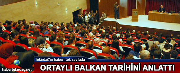 ORTAYLI BALKAN TARİHİNİ ANLATTI