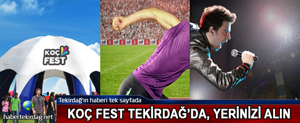 KOÇ FEST TEKİRDAĞ'DA, YERİNİZİ ALIN