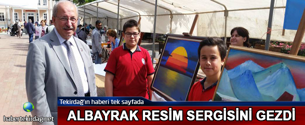 ALBAYRAK RESİM SERGİSİNİ GEZDİ